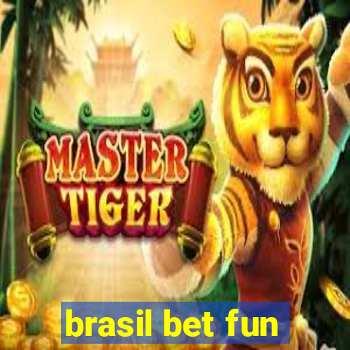 brasil bet fun